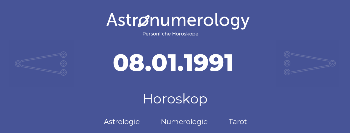 Horoskop für Geburtstag (geborener Tag): 08.01.1991 (der 08. Januar 1991)
