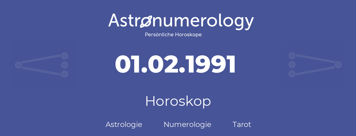 Horoskop für Geburtstag (geborener Tag): 01.02.1991 (der 31. Februar 1991)