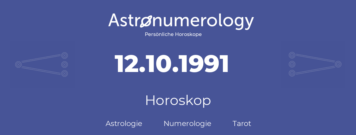Horoskop für Geburtstag (geborener Tag): 12.10.1991 (der 12. Oktober 1991)