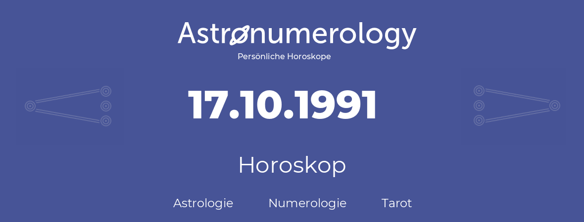 Horoskop für Geburtstag (geborener Tag): 17.10.1991 (der 17. Oktober 1991)