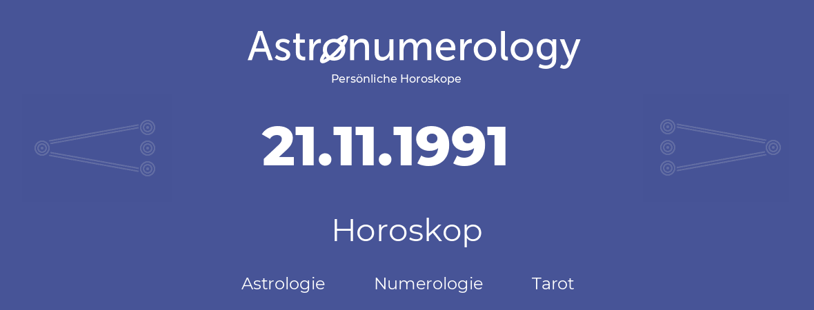 Horoskop für Geburtstag (geborener Tag): 21.11.1991 (der 21. November 1991)