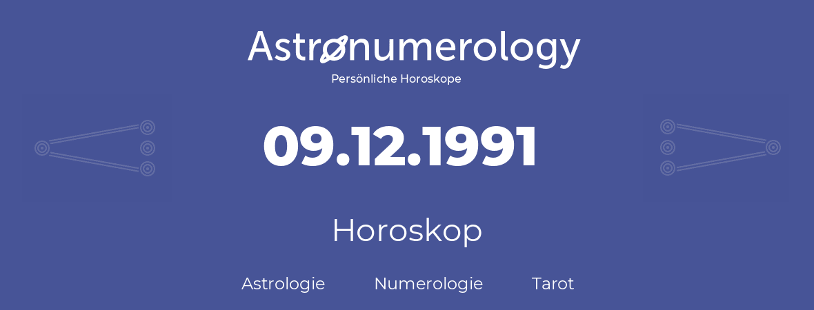 Horoskop für Geburtstag (geborener Tag): 09.12.1991 (der 9. Dezember 1991)