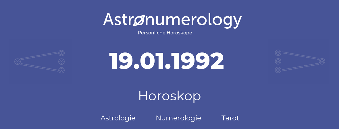 Horoskop für Geburtstag (geborener Tag): 19.01.1992 (der 19. Januar 1992)
