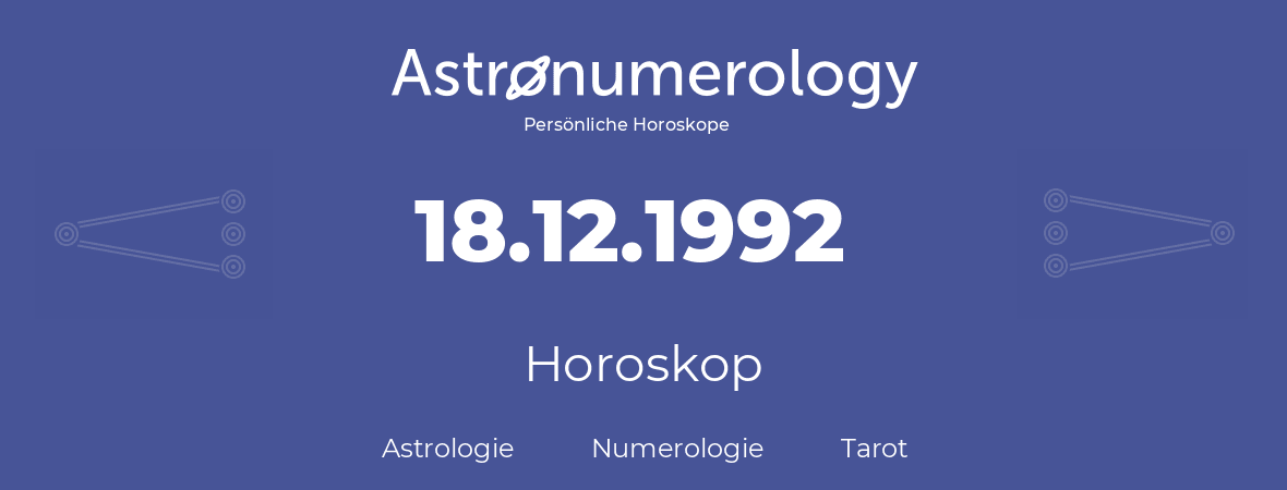 Horoskop für Geburtstag (geborener Tag): 18.12.1992 (der 18. Dezember 1992)
