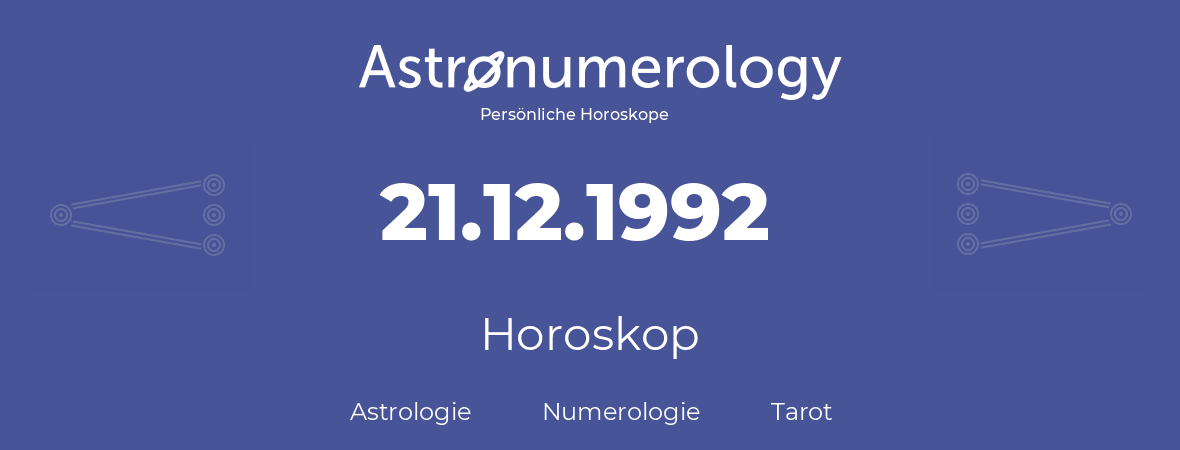 Horoskop für Geburtstag (geborener Tag): 21.12.1992 (der 21. Dezember 1992)