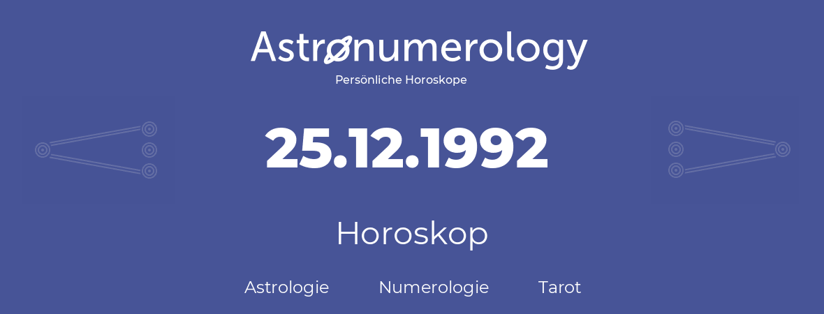 Horoskop für Geburtstag (geborener Tag): 25.12.1992 (der 25. Dezember 1992)