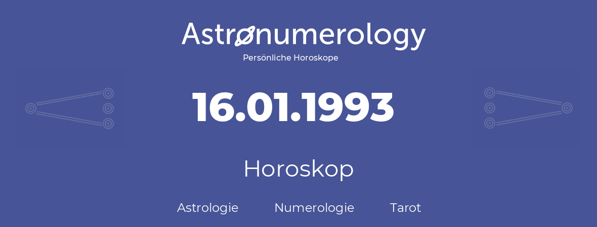 Horoskop für Geburtstag (geborener Tag): 16.01.1993 (der 16. Januar 1993)
