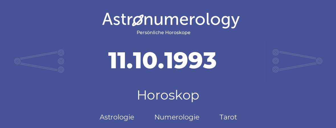Horoskop für Geburtstag (geborener Tag): 11.10.1993 (der 11. Oktober 1993)