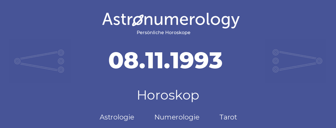 Horoskop für Geburtstag (geborener Tag): 08.11.1993 (der 08. November 1993)