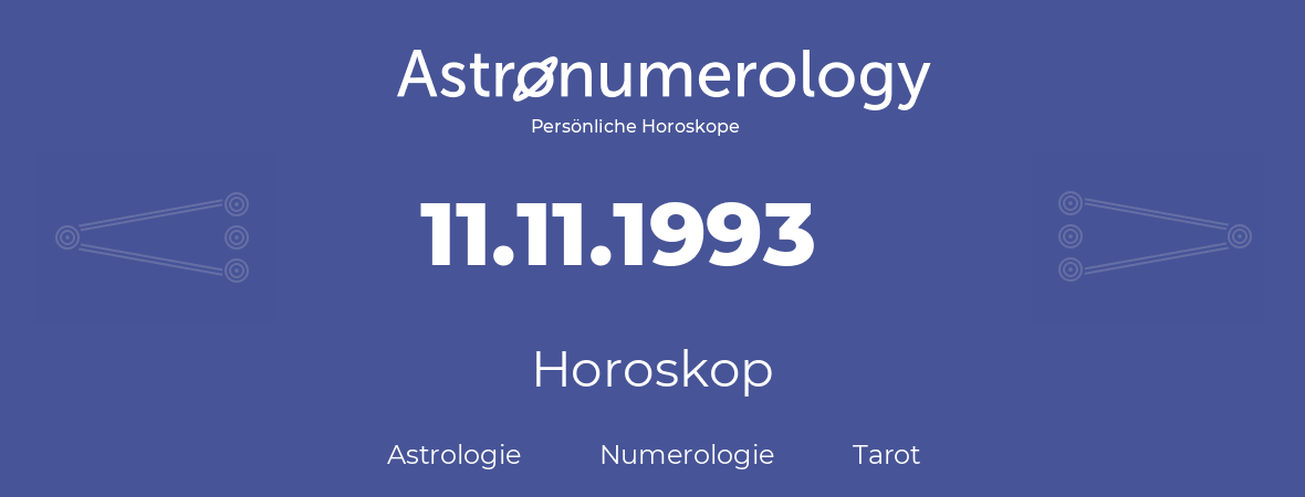 Horoskop für Geburtstag (geborener Tag): 11.11.1993 (der 11. November 1993)