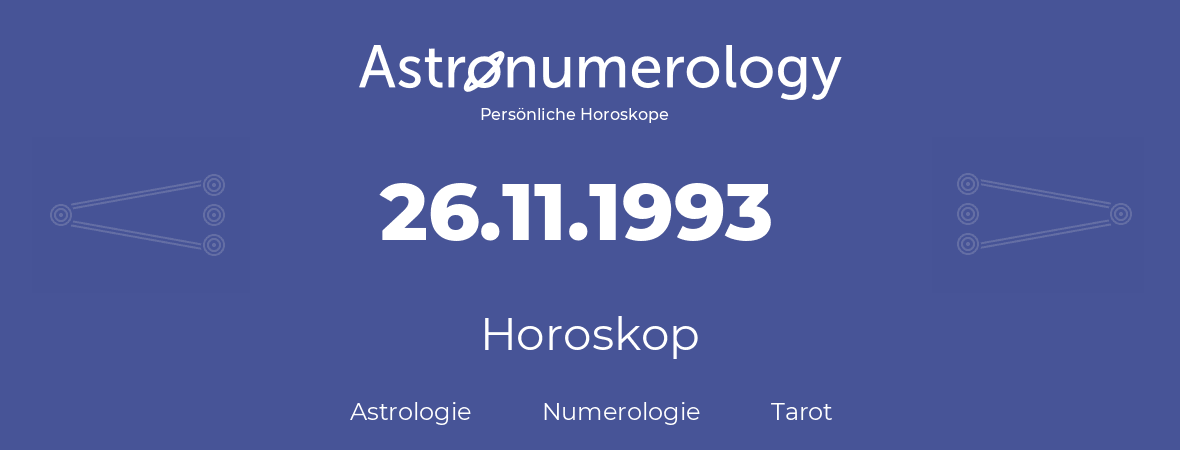 Horoskop für Geburtstag (geborener Tag): 26.11.1993 (der 26. November 1993)