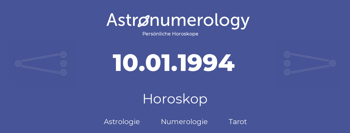 Horoskop für Geburtstag (geborener Tag): 10.01.1994 (der 10. Januar 1994)