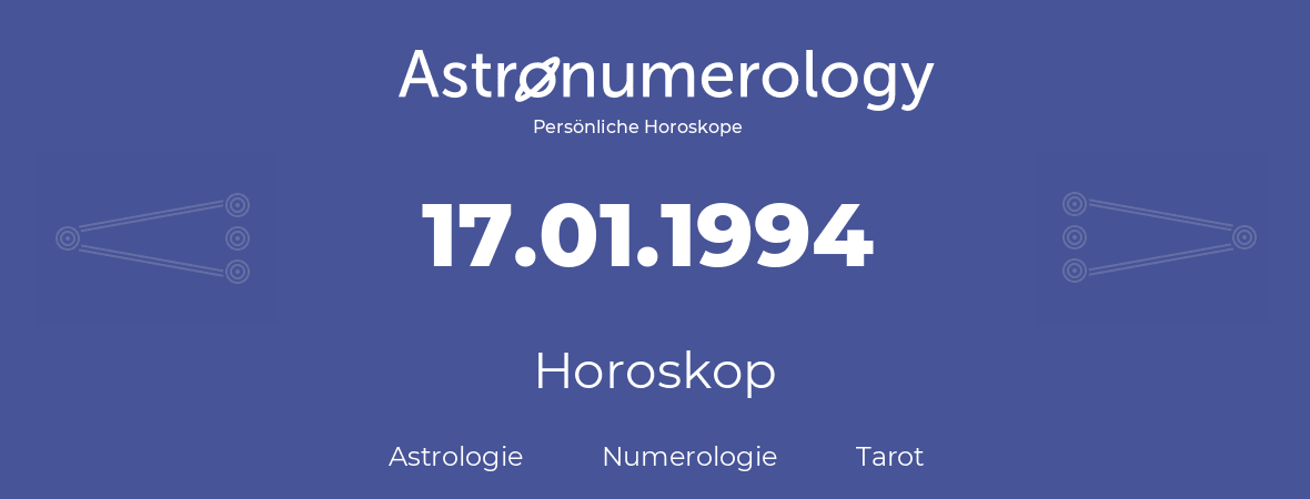 Horoskop für Geburtstag (geborener Tag): 17.01.1994 (der 17. Januar 1994)