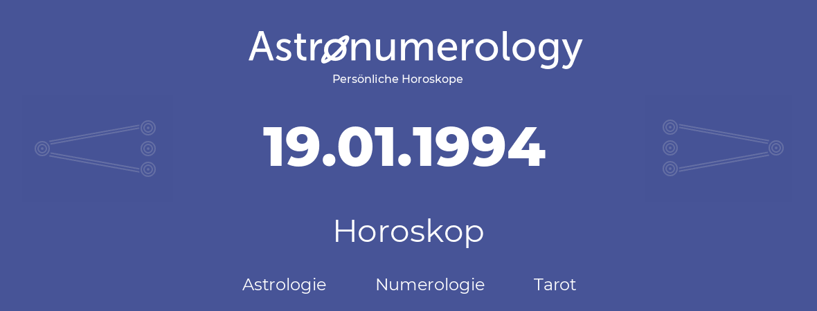 Horoskop für Geburtstag (geborener Tag): 19.01.1994 (der 19. Januar 1994)