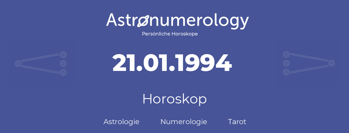 Horoskop für Geburtstag (geborener Tag): 21.01.1994 (der 21. Januar 1994)