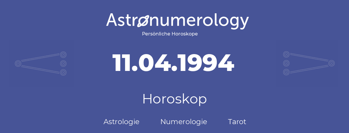 Horoskop für Geburtstag (geborener Tag): 11.04.1994 (der 11. April 1994)