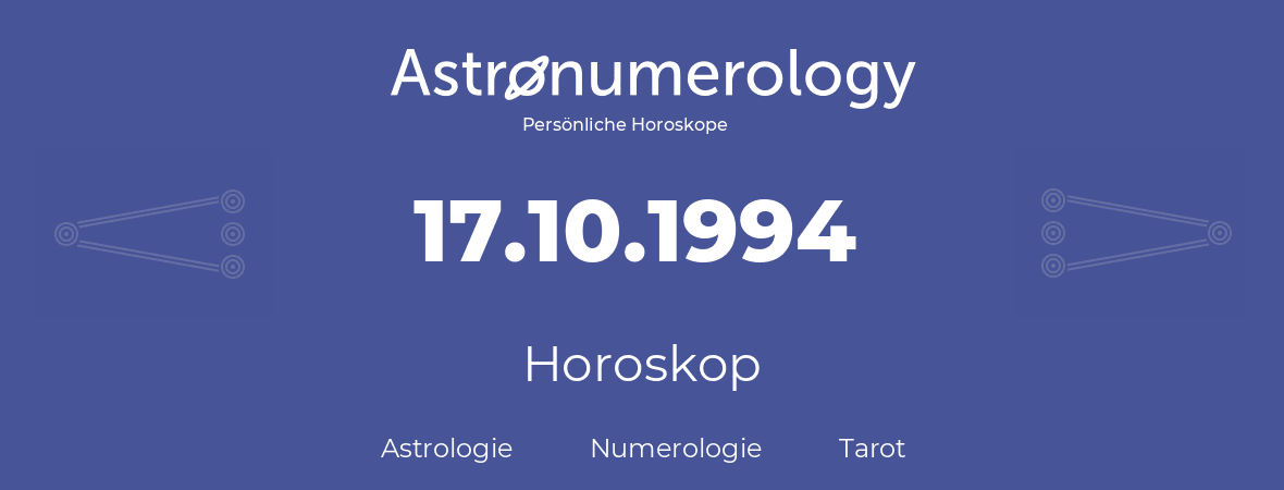 Horoskop für Geburtstag (geborener Tag): 17.10.1994 (der 17. Oktober 1994)