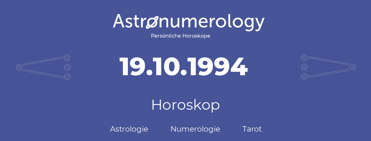 Horoskop für Geburtstag (geborener Tag): 19.10.1994 (der 19. Oktober 1994)