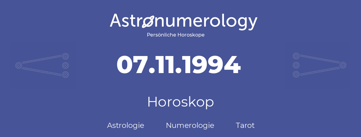 Horoskop für Geburtstag (geborener Tag): 07.11.1994 (der 7. November 1994)