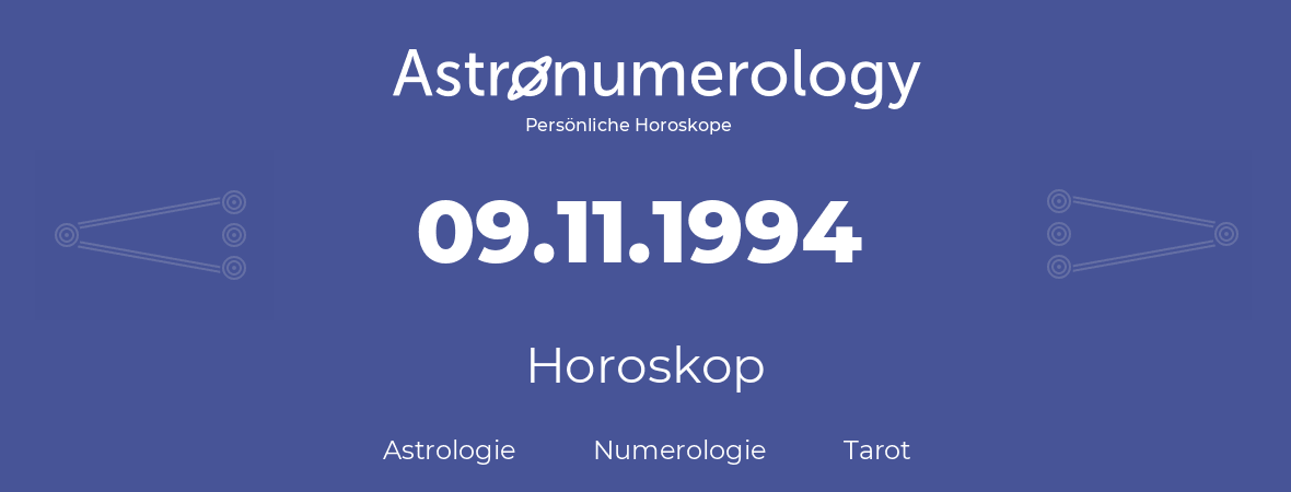 Horoskop für Geburtstag (geborener Tag): 09.11.1994 (der 9. November 1994)