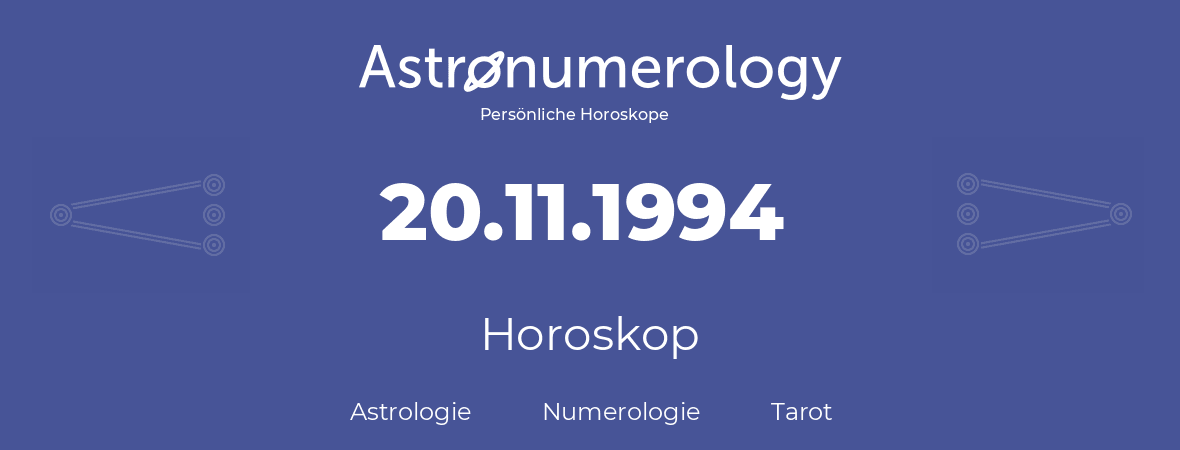 Horoskop für Geburtstag (geborener Tag): 20.11.1994 (der 20. November 1994)