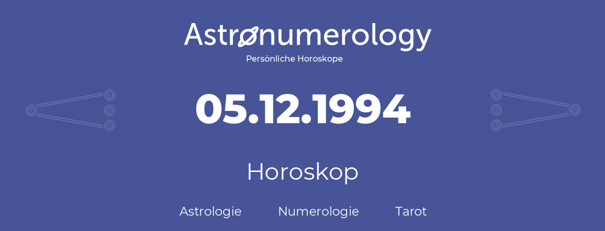 Horoskop für Geburtstag (geborener Tag): 05.12.1994 (der 5. Dezember 1994)
