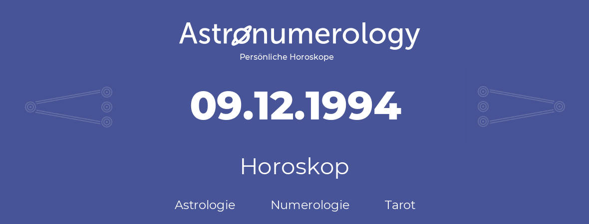 Horoskop für Geburtstag (geborener Tag): 09.12.1994 (der 9. Dezember 1994)