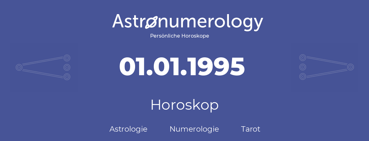 Horoskop für Geburtstag (geborener Tag): 01.01.1995 (der 1. Januar 1995)