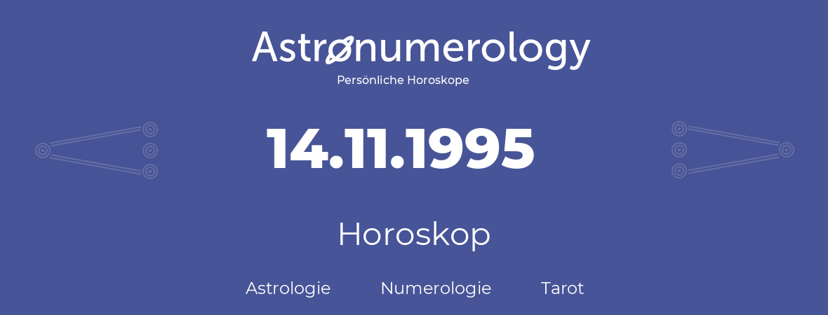 Horoskop für Geburtstag (geborener Tag): 14.11.1995 (der 14. November 1995)