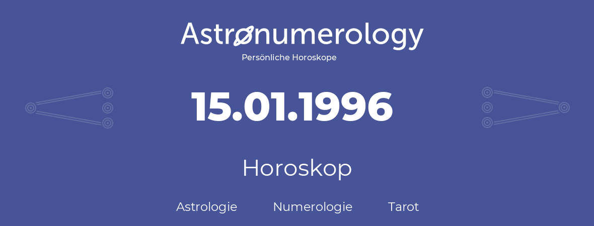 Horoskop für Geburtstag (geborener Tag): 15.01.1996 (der 15. Januar 1996)