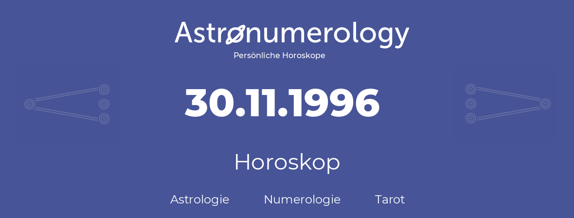 Horoskop für Geburtstag (geborener Tag): 30.11.1996 (der 30. November 1996)