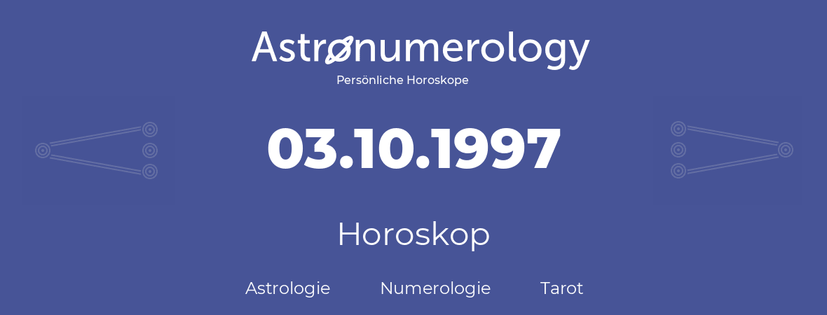 Horoskop für Geburtstag (geborener Tag): 03.10.1997 (der 03. Oktober 1997)