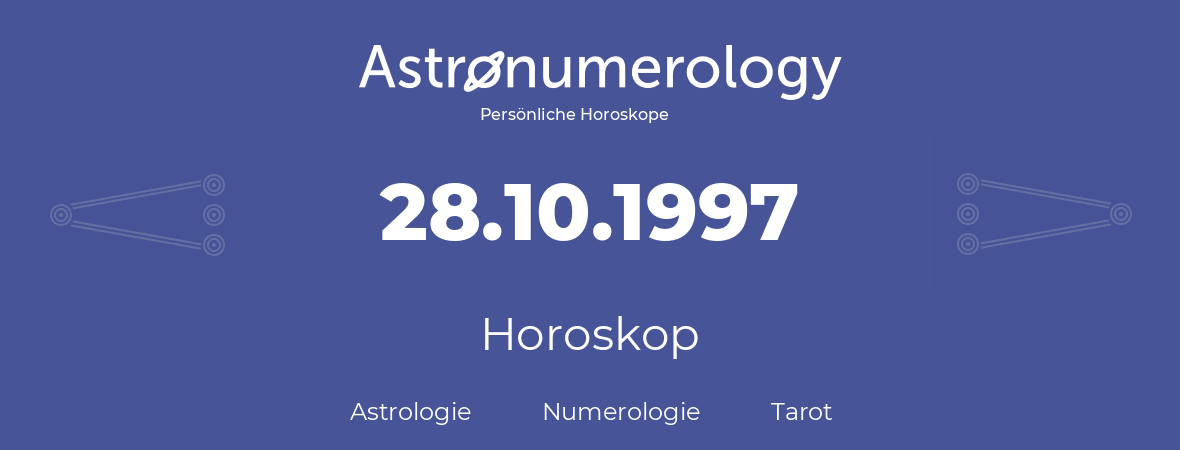 Horoskop für Geburtstag (geborener Tag): 28.10.1997 (der 28. Oktober 1997)