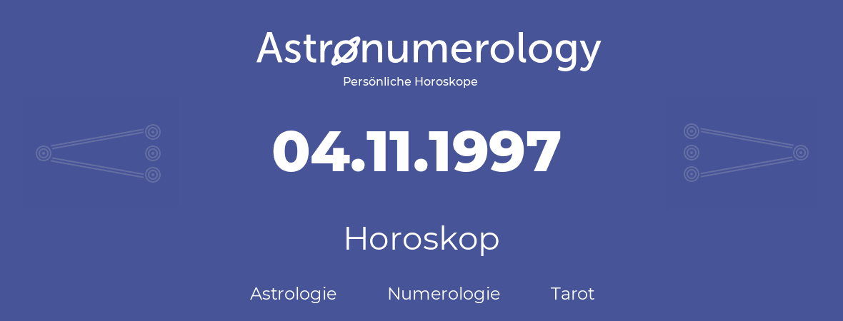 Horoskop für Geburtstag (geborener Tag): 04.11.1997 (der 4. November 1997)