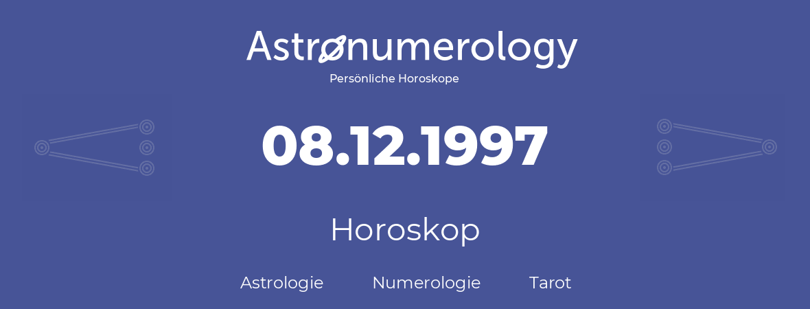 Horoskop für Geburtstag (geborener Tag): 08.12.1997 (der 08. Dezember 1997)
