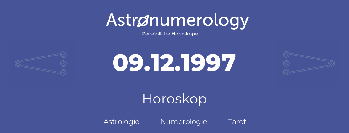 Horoskop für Geburtstag (geborener Tag): 09.12.1997 (der 09. Dezember 1997)