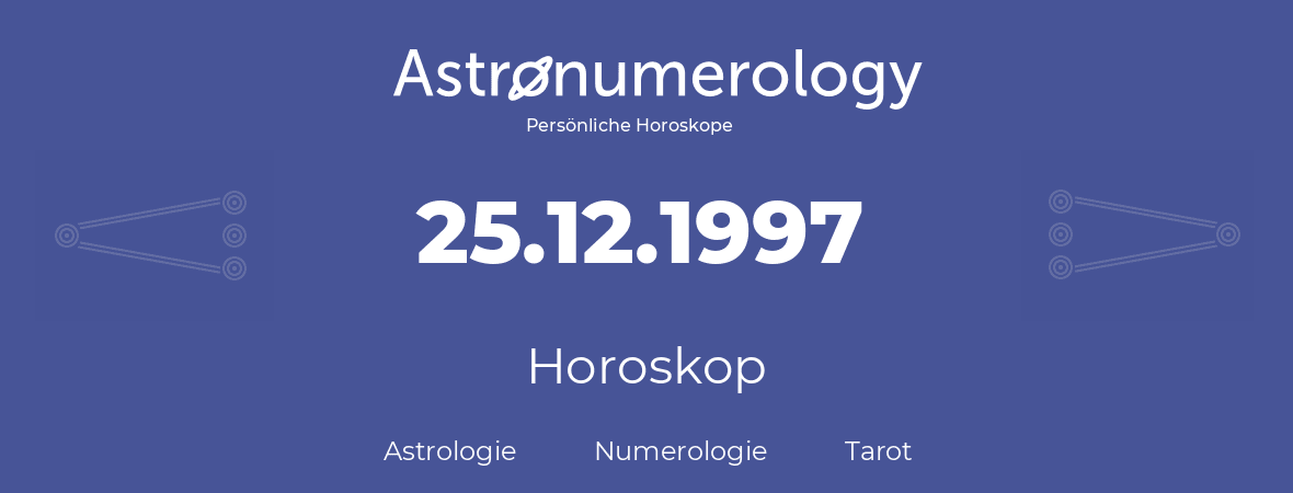 Horoskop für Geburtstag (geborener Tag): 25.12.1997 (der 25. Dezember 1997)