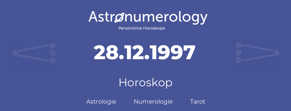 Horoskop für Geburtstag (geborener Tag): 28.12.1997 (der 28. Dezember 1997)