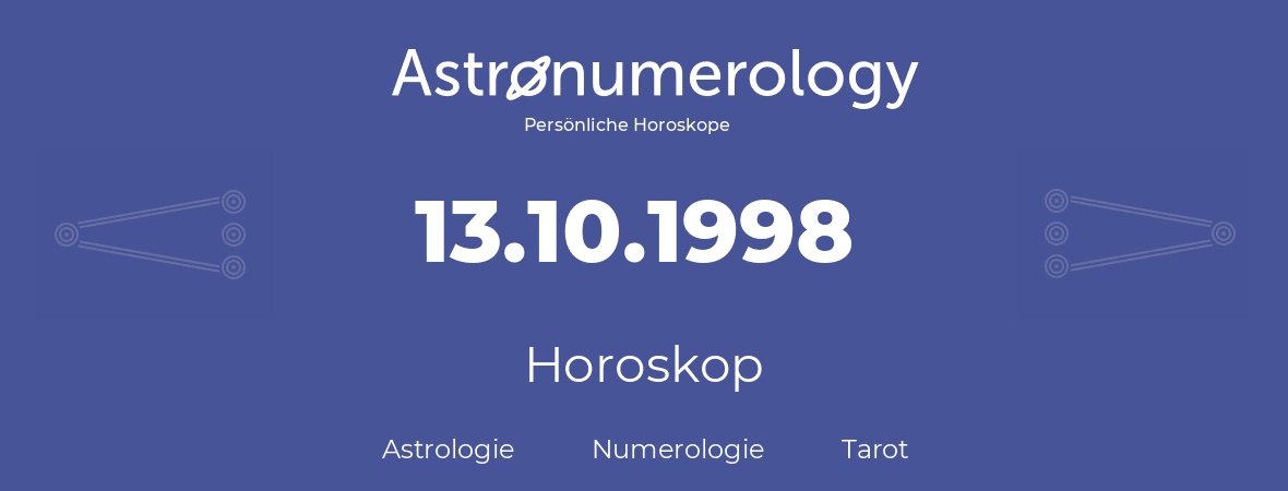 Horoskop für Geburtstag (geborener Tag): 13.10.1998 (der 13. Oktober 1998)