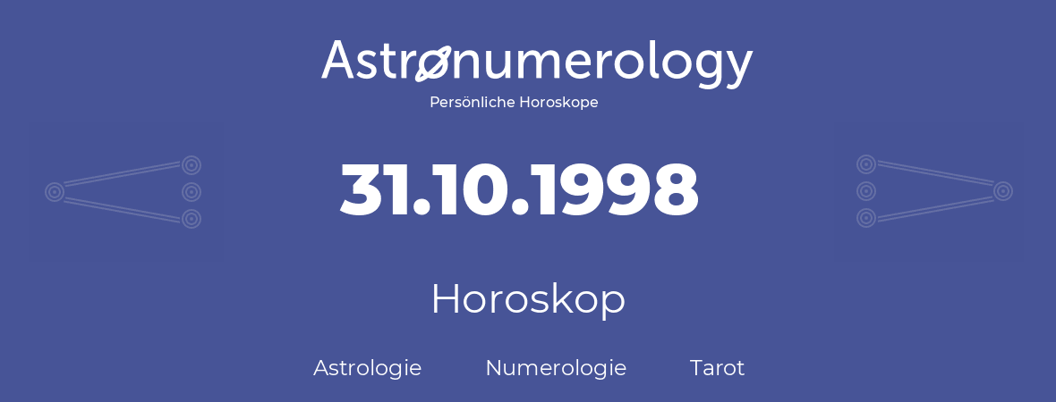Horoskop für Geburtstag (geborener Tag): 31.10.1998 (der 31. Oktober 1998)