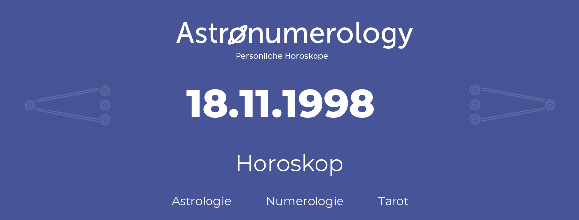 Horoskop für Geburtstag (geborener Tag): 18.11.1998 (der 18. November 1998)