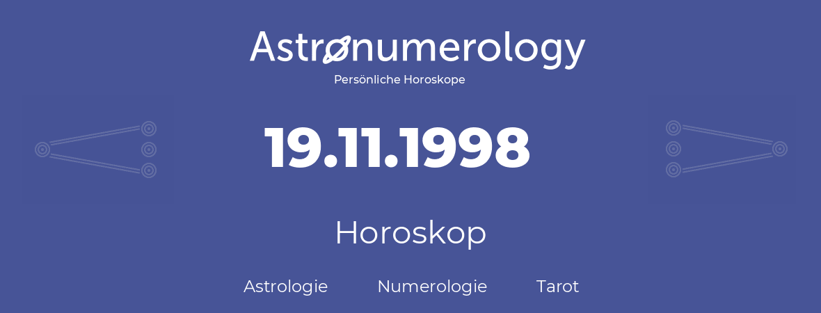 Horoskop für Geburtstag (geborener Tag): 19.11.1998 (der 19. November 1998)