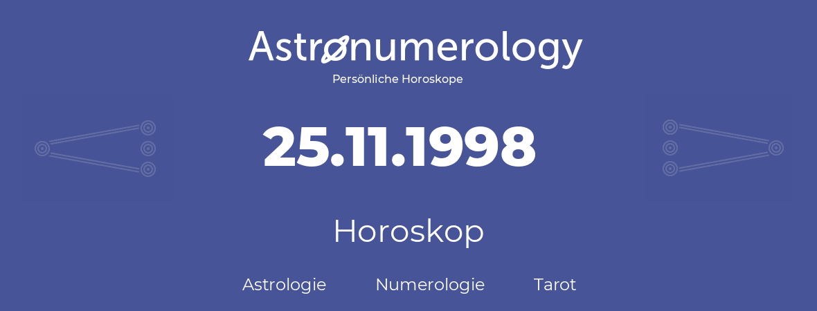 Horoskop für Geburtstag (geborener Tag): 25.11.1998 (der 25. November 1998)