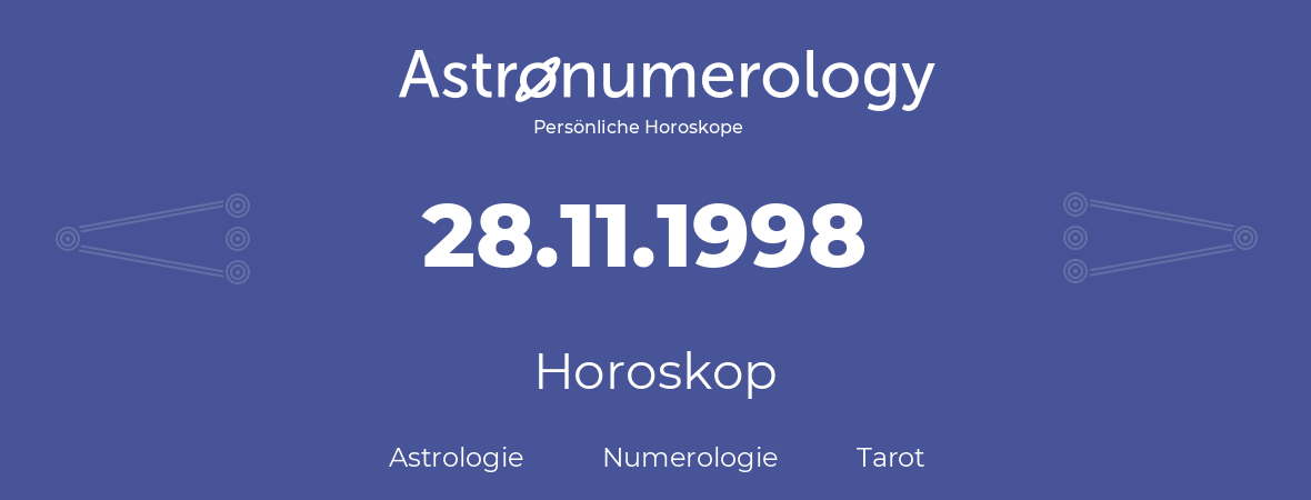 Horoskop für Geburtstag (geborener Tag): 28.11.1998 (der 28. November 1998)