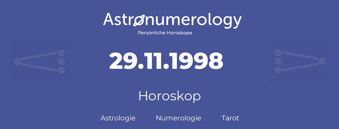 Horoskop für Geburtstag (geborener Tag): 29.11.1998 (der 29. November 1998)