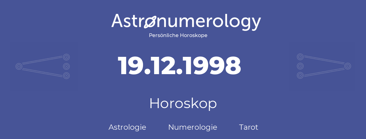 Horoskop für Geburtstag (geborener Tag): 19.12.1998 (der 19. Dezember 1998)