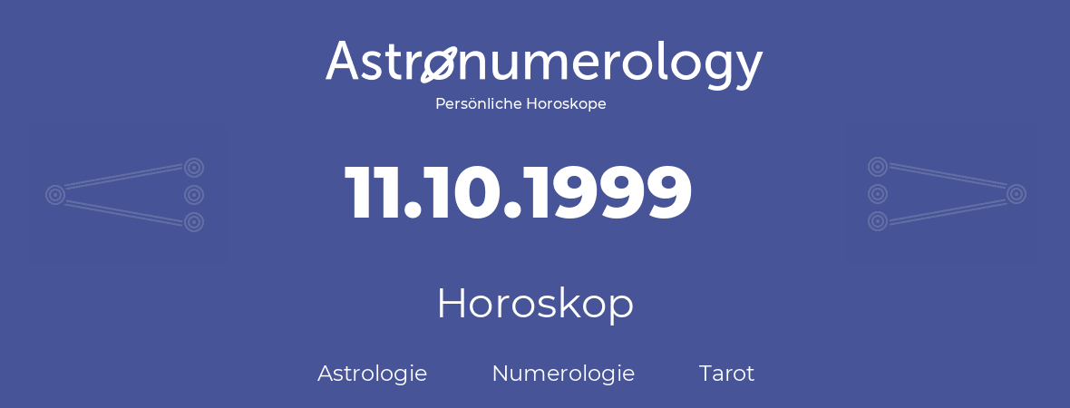 Horoskop für Geburtstag (geborener Tag): 11.10.1999 (der 11. Oktober 1999)