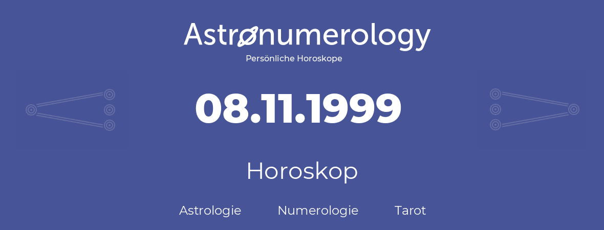 Horoskop für Geburtstag (geborener Tag): 08.11.1999 (der 8. November 1999)