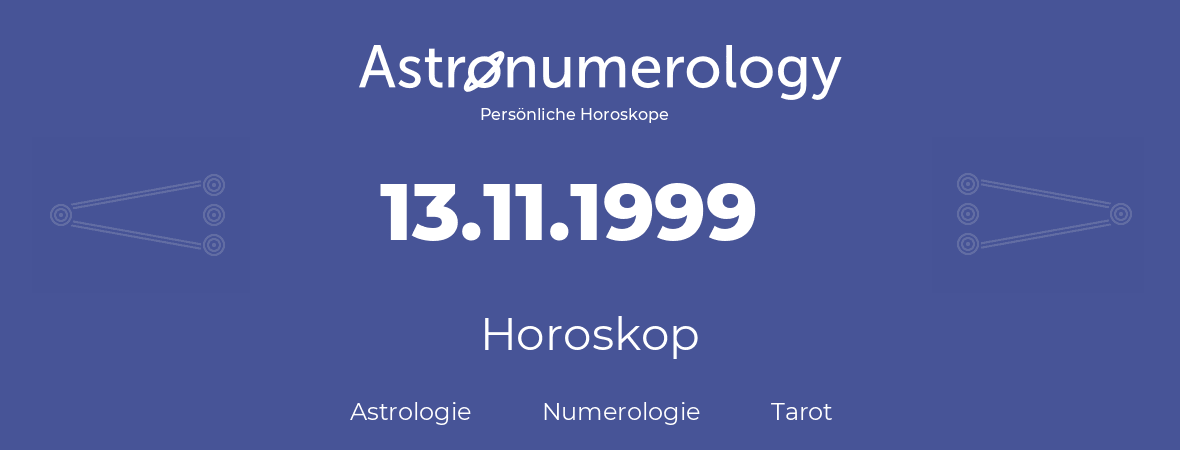 Horoskop für Geburtstag (geborener Tag): 13.11.1999 (der 13. November 1999)