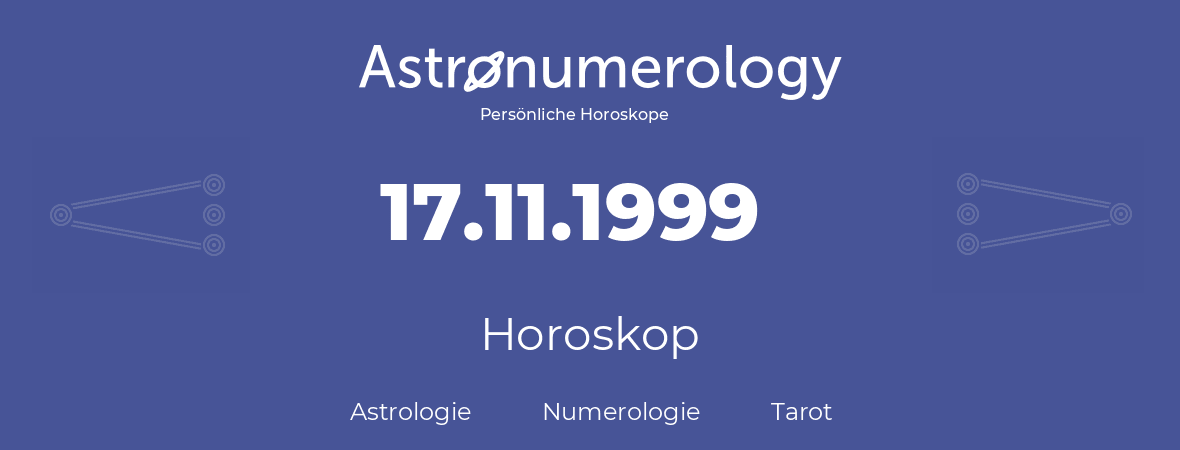 Horoskop für Geburtstag (geborener Tag): 17.11.1999 (der 17. November 1999)